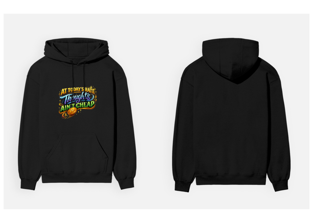 Thoughts Ain't Cheap: Vibrant Typography Edition | Premium 300 GSM Cotton Fleece Hoodie