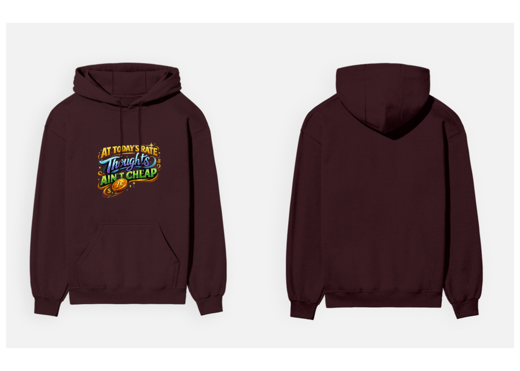 Thoughts Ain't Cheap: Vibrant Typography Edition | Premium 300 GSM Cotton Fleece Hoodie